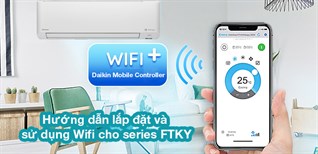 Hướng dẫn lắp đặt và sử dụng Wifi cho máy lạnh Daikin series FTKY