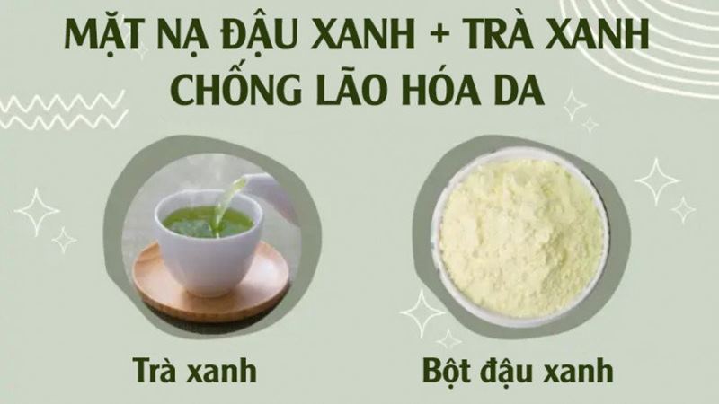 Mặt nạ đậu xanh + trà xanh chống lão hóa