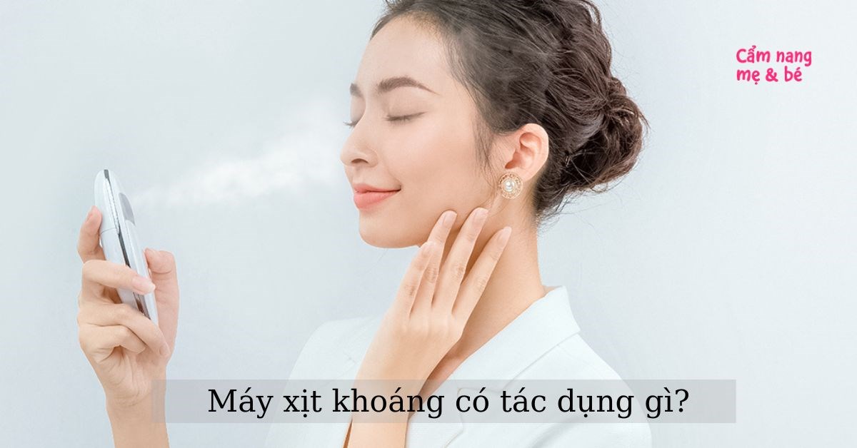 Máy Xịt Khoáng Có Tác Dụng Gì? Khám Phá Lợi Ích Và Cách Sử Dụng Hiệu Quả