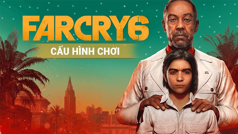 Cấu hình Far Cry 6 trên máy tính, PC mới nhất 2024