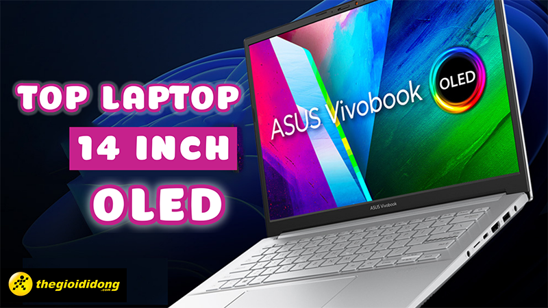 Top 6 laptop OLED 14 inch chính hãng, giá tốt nhất