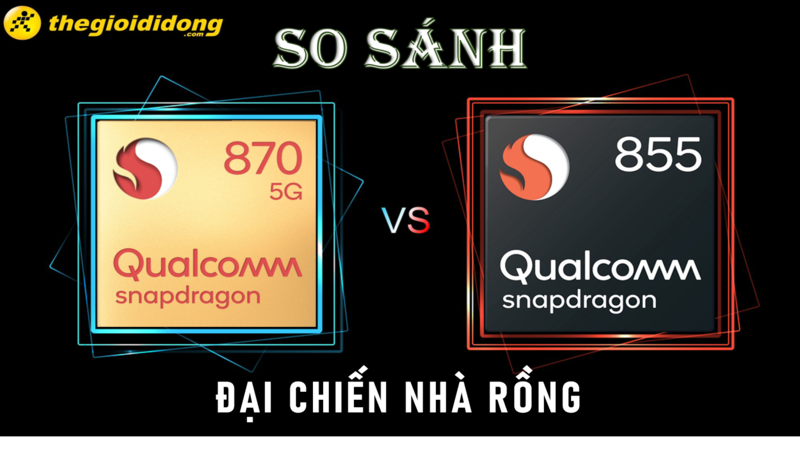 So sánh chip Snapdragon 870 vs snapdragon 855, Đại chiến nhà Rồng