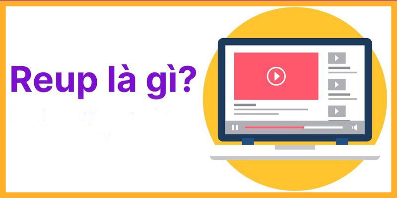 Reup Reup Facebook là gì? Ưu & nhược điểm của Reup, liệu có nên Reup?