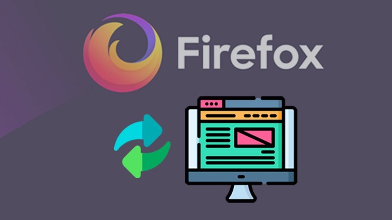 Tải phần mềm Firefox mới nhất về máy tính: Trình duyệt web nhanh chóng