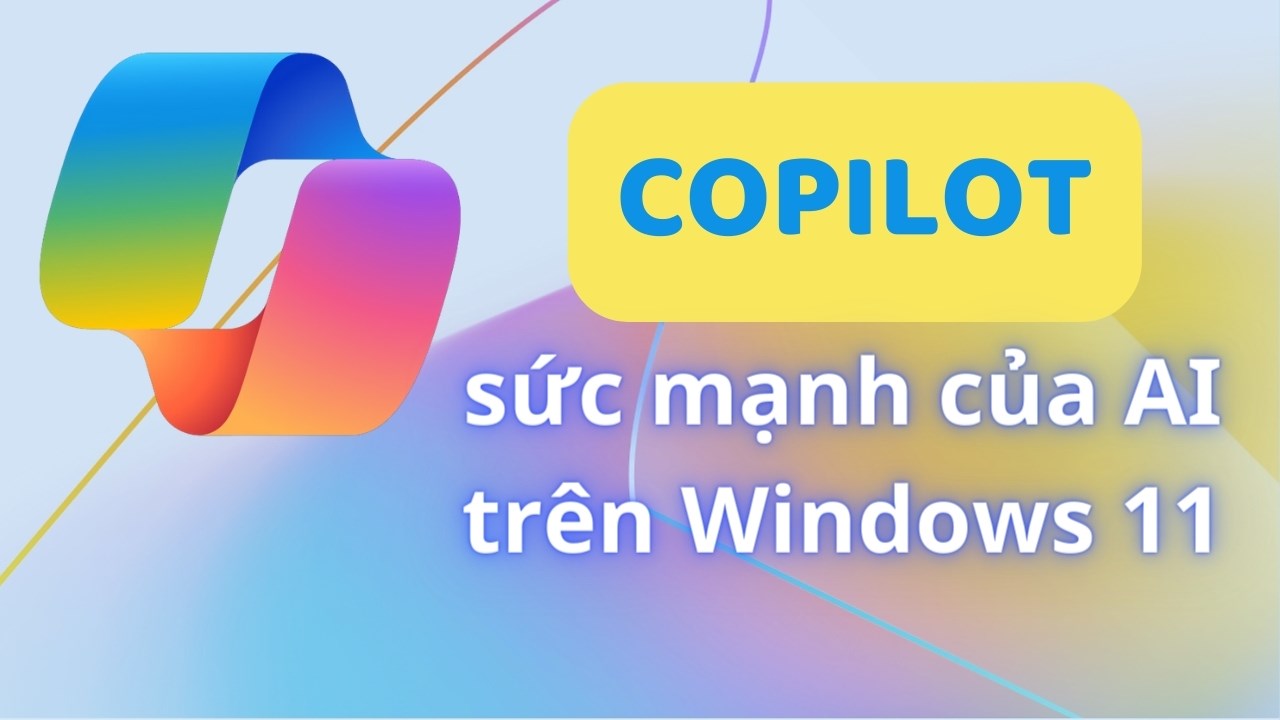 Copilot - Sức Mạnh Của Trí Tuệ Nhân Tạo Trong Windows 11 Copilot - Sức Mạnh Của Trí Tuệ Nhân Tạo Trong Windows 11