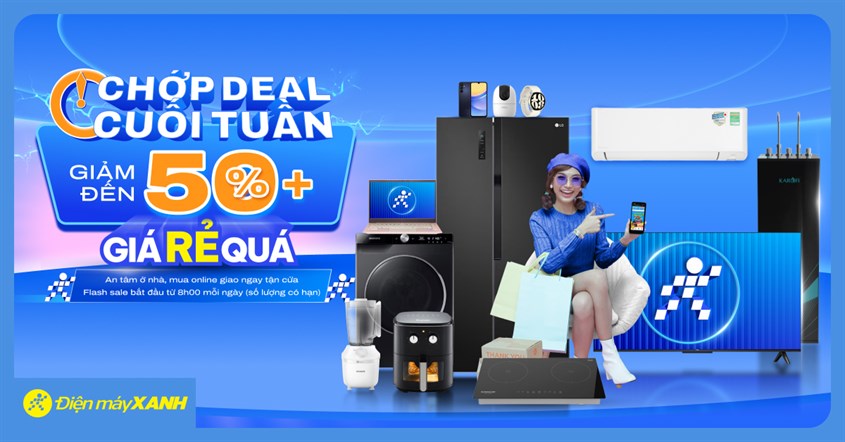 Chớp Deal Cuối Tuần - Gi&aacute; Rẻ Qu&aacute; Giảm Đến 50%+