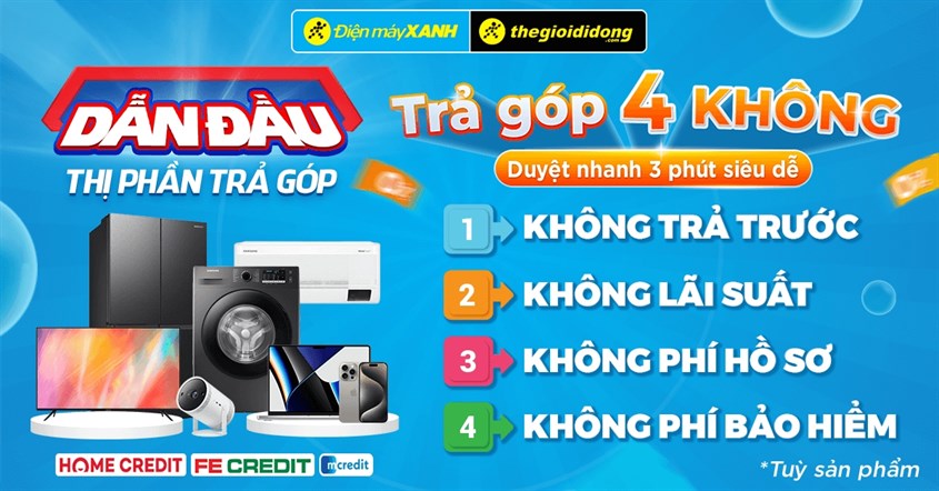 Trả Góp 4 Không Siêu Dễ - Duyệt Nhanh 3 Phút, Rinh Ngay Deal Hot Tại Thế Giới Di Động & Điện Máy Xanh