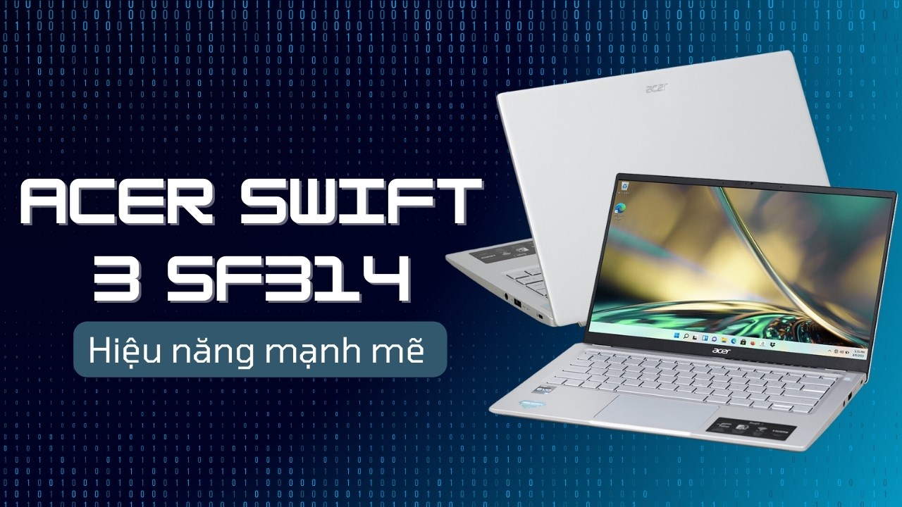 Laptop Acer Swift 3 SF314, chiếc laptop có thiết kế tinh tế và hiệu năng đỉnh cao Laptop Acer Swift 3 SF314, chiếc laptop có thiết kế tinh tế và hiệu năng đỉnh cao