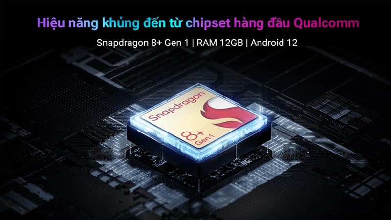 Con chip Snapdragon 8+ Gen 1 giúp máy dễ dàng xử lý các tác vụ từ chơi game hay đồ họa Con chip Snapdragon 8+ Gen 1 giúp máy dễ dàng xử lý các tác vụ từ chơi game hay đồ họa