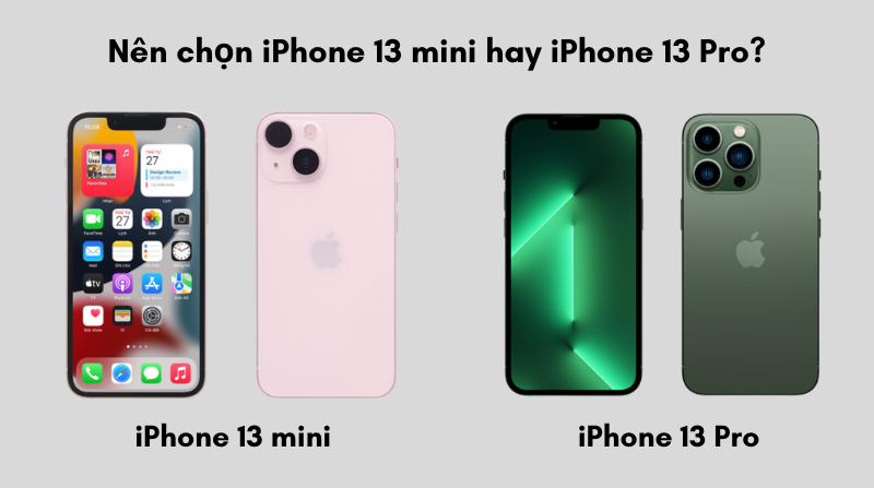 N&ecirc;n chọn sản phẩm iPhone 13 mini hay iPhone 13 Pro?