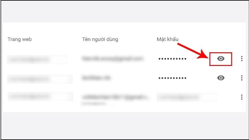 Kéo đến tên trang web bạn muốn xem mật khẩu đã lưu  Chọn biểu tượng con mắt 