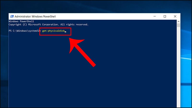 Gõ lệnh get-physicaldisk giống như hình bên dưới