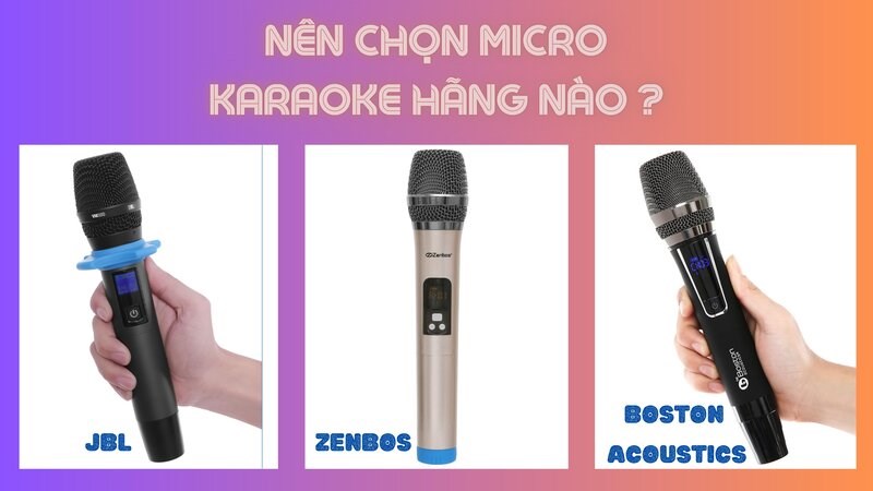 Ba thương hiệu nổi tiếng với micro karaoke Ba thương hiệu nổi tiếng với micro karaoke