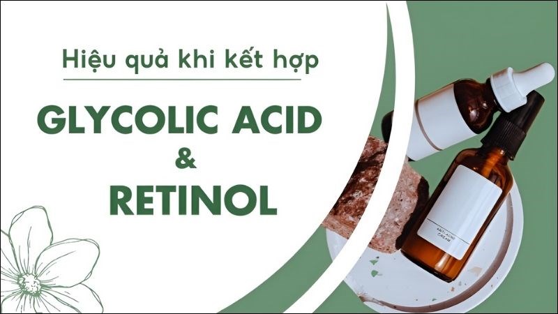 Kết hợp acid glycolic và retinol giúp giảm các vết thâm và sẹo do mụn trứng cá Kết hợp acid glycolic và retinol giúp giảm các vết thâm và sẹo do mụn trứng cá
