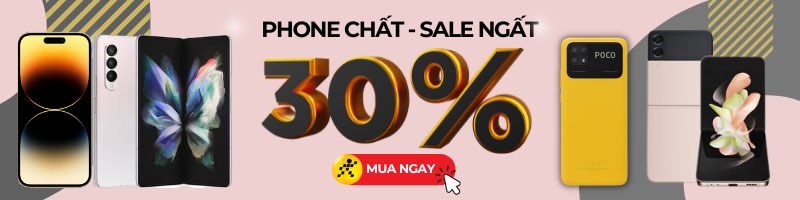 Điện thoại sale sập s&agrave;n đến 30%, click ngay!