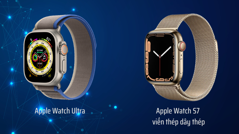 Apple Watch Ultra d&acirc;y đeo cao su ph&ugrave; hợp cho d&acirc;n thể thao, c&ograve;n S7 LTE viền th&eacute;p d&acirc;y th&eacute;p tạo vẻ sang trọng chuy&ecirc;n nghiệp