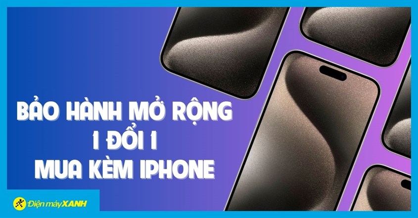 Siêu Tiết Kiệm: Sở Hữu Iphone Cùng Gói Bảo Hành Mở Rộng, 1 Đổi 1 Ưu Đãi Hấp Dẫn