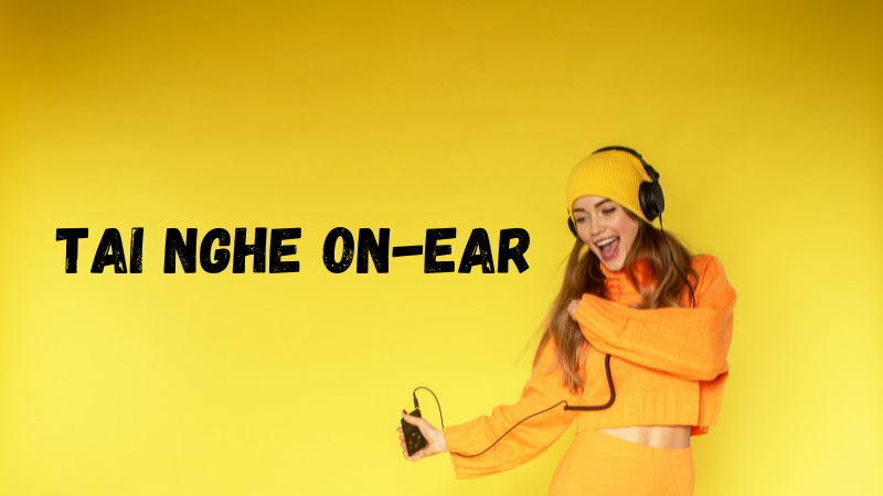 Phần tai nghe On-ear nằm gọn tr&ecirc;n v&agrave;nh tai cho trải nghiệm &acirc;m thanh đầy đủ v&agrave; sống động