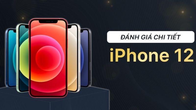 iPhone 12 có c&acirc;́u hình được n&acirc;ng c&acirc;́p khá nhi&ecirc;̀u so với th&ecirc;́ h&ecirc;̣ trước đó