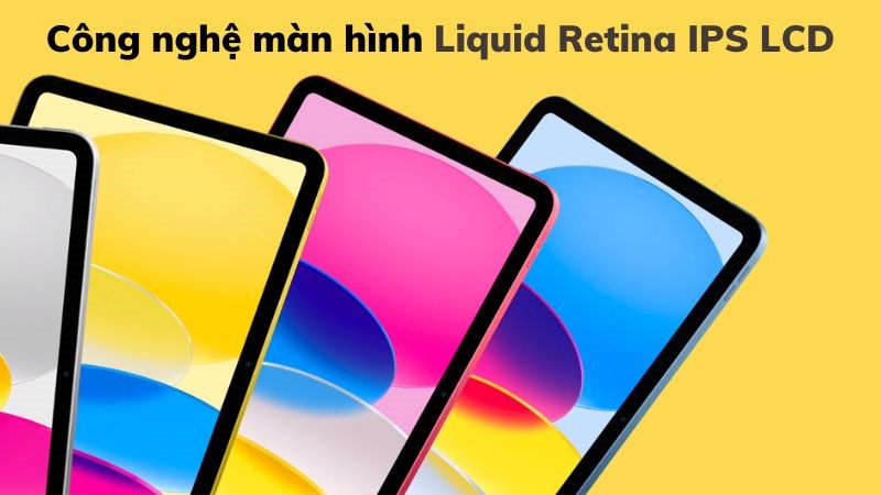Cả hai m&aacute;y đều sử dụng c&ocirc;ng nghệ Liquid Retina IPS LCD