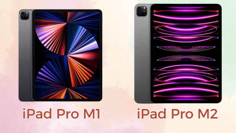 iPad Pro M2 c&oacute; mức gi&aacute; cao hơn so với thế hệ iPad Pro M1