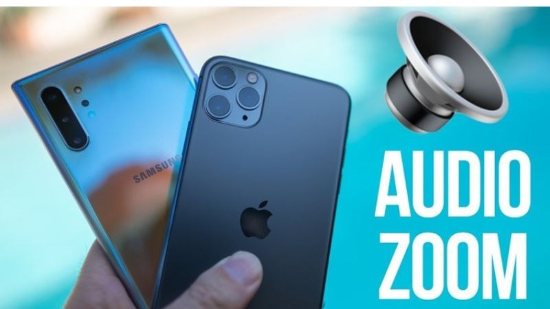 C&aacute;c mẫu smartphone c&oacute; c&ocirc;ng nghệ Audio Zoom