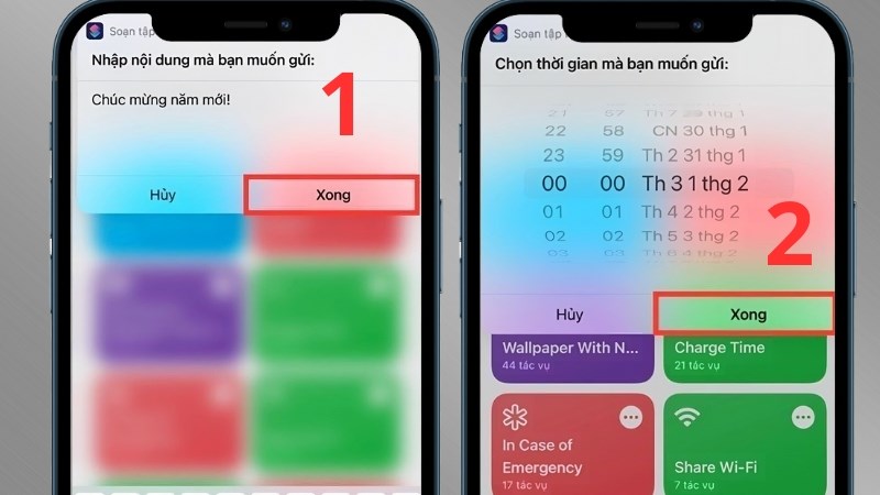 Nhấn Xong. Tiến hành thiết lập thời gian muốn gửi tin nhắn > Chọn Xong Nhấn Xong. Tiến hành thiết lập thời gian muốn gửi tin nhắn > Chọn Xong