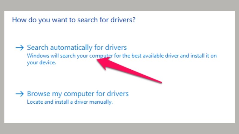 Nhấn chọn Search automatically for drivers