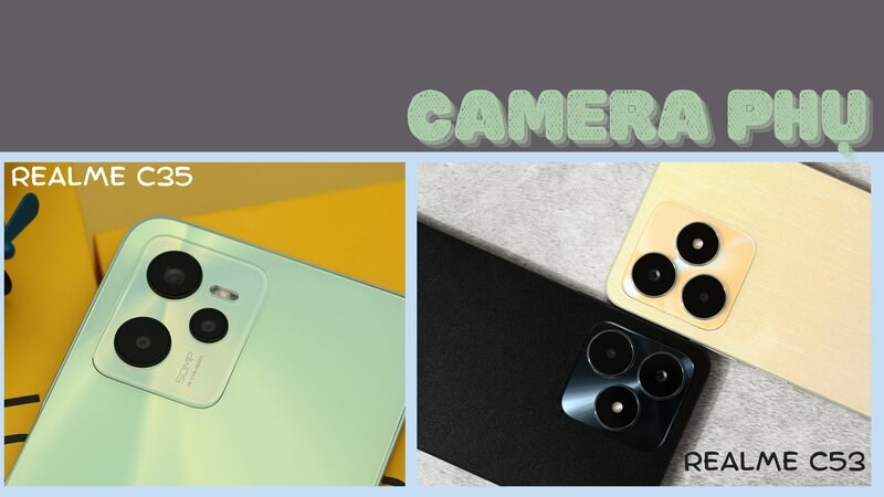 Camera phụ của realme C35 h&ocirc;̃ trợ chụp ảnh chi ti&ecirc;́t hơn