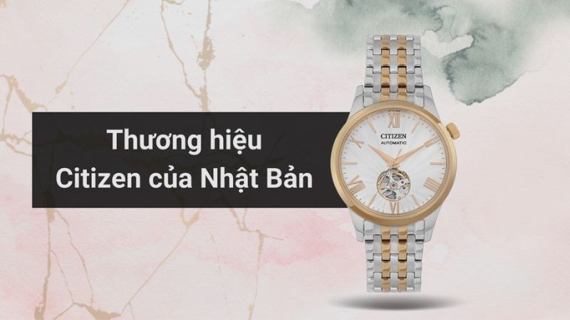 Citizen- thương hi&ecirc;̣u đ&ocirc;̀ng h&ocirc;̀ l&acirc;u đời và n&ocirc;̉i ti&ecirc;́ng v&ecirc;̀ sự đ&ocirc;̣t phá c&ocirc;ng ngh&ecirc;̣