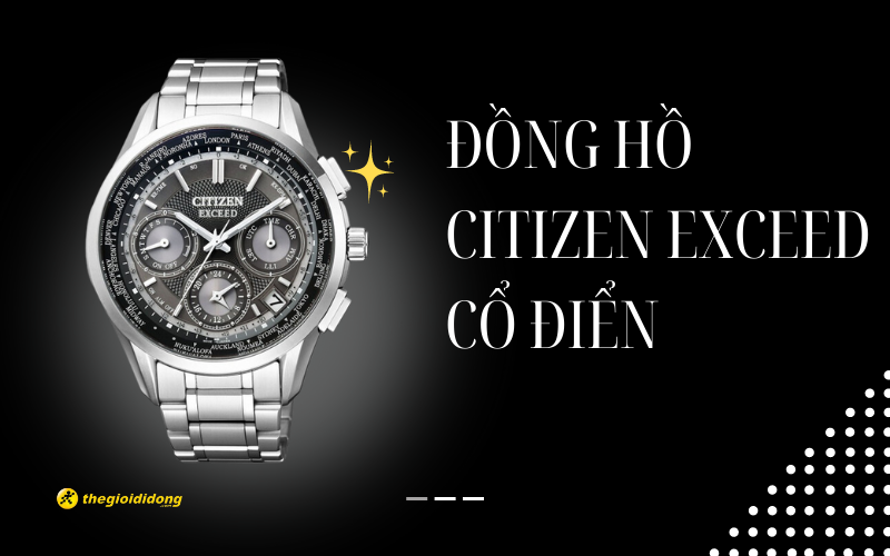 D&ograve;ng đồng hồ Citizen Exceed cổ điển