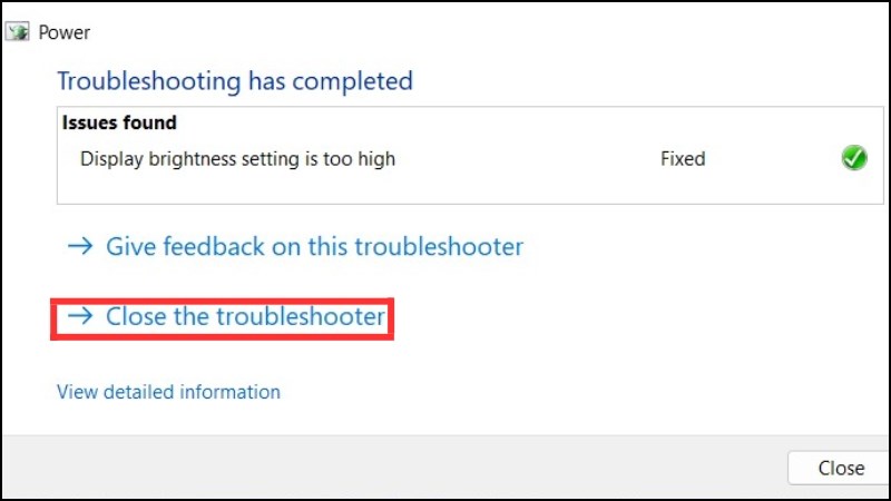 Khi qu&aacute; tr&igrave;nh ph&acirc;n t&iacute;ch v&agrave; sửa lỗi ho&agrave;n tất, nhấn v&agrave;o n&uacute;t Close the troubleshooter