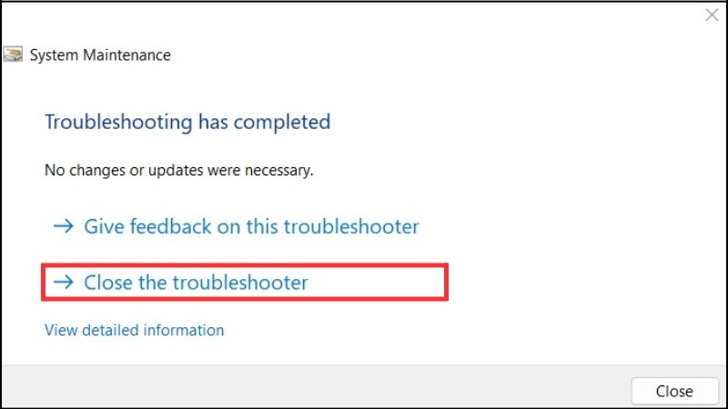 Click Close the troubleshooter để đ&oacute;ng chương tr&igrave;nh
