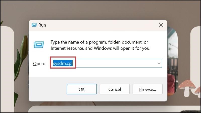 Nhập “sysdm.cpl” và chọn OK