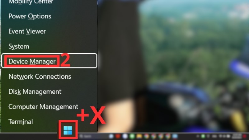 Nhấn tổ hợp phím Windows + X > Chọn Device Manager