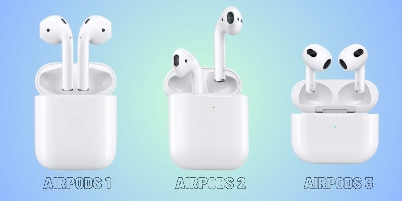 Sự kh&aacute;c biệt giữa ba phi&ecirc;n bản AirPods nh&agrave; Apple