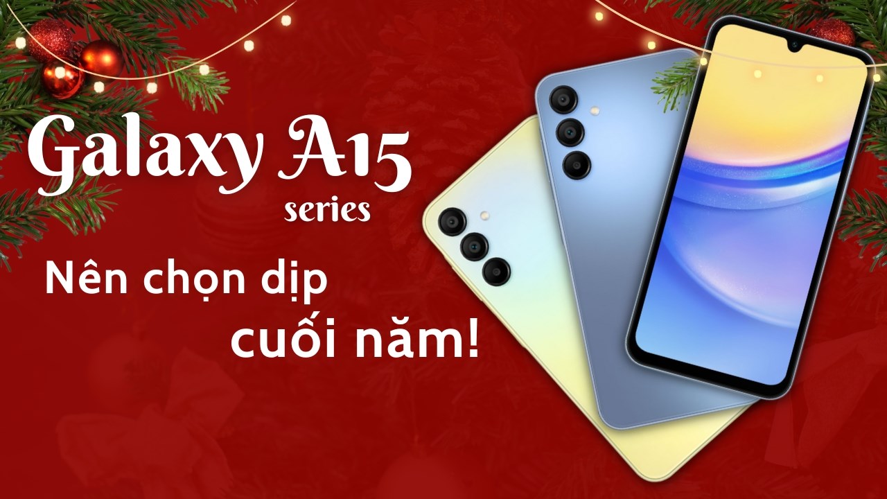 Bạn có nên nâng cấp lên Galaxy A15 series: Nhiều nâng cấp mới mẻ?