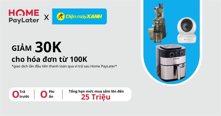 Thanh Toán Home Paylater Tại Website Điện Máy Xanh, Giảm Ngay 30k Cho Đơn Hàng Từ 100k