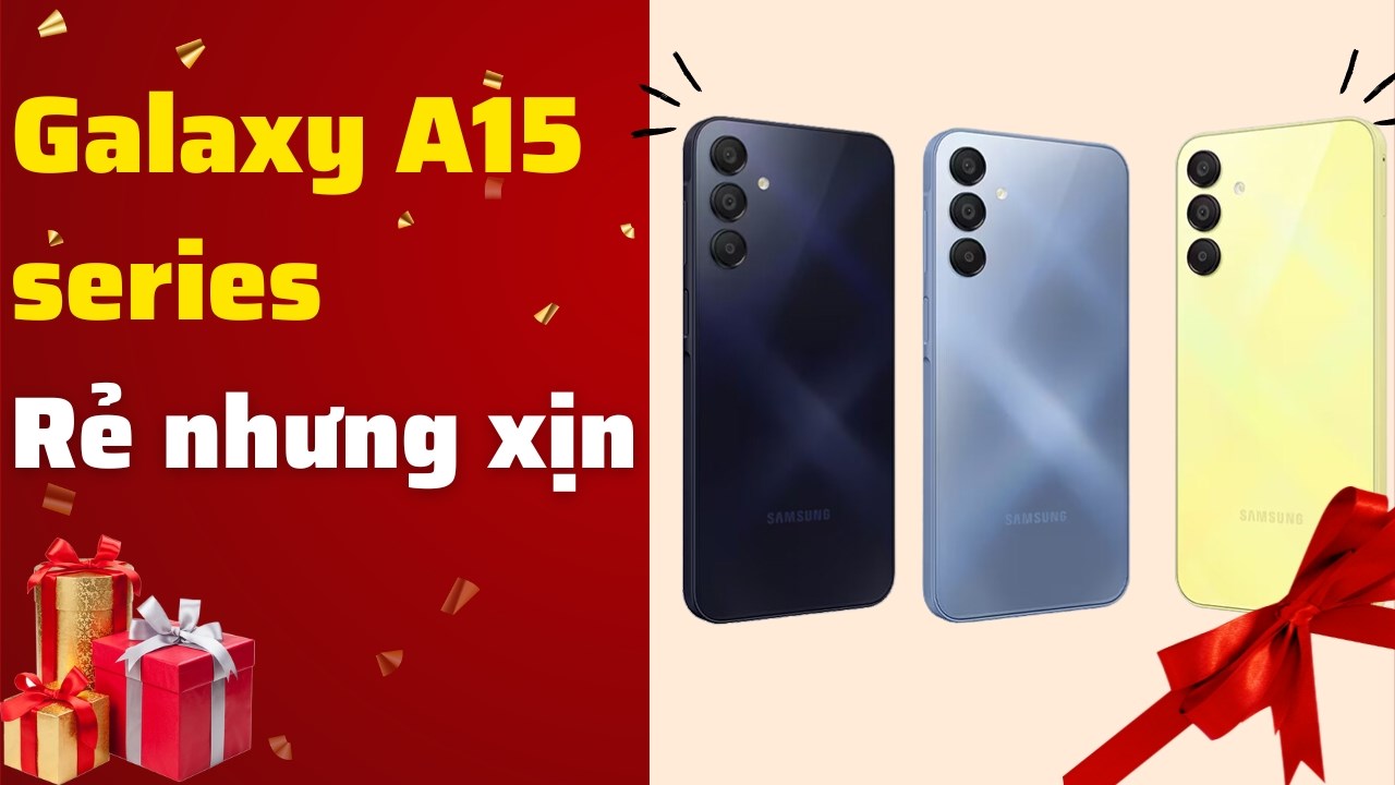 Góc tư vấn: Có nên mua Samsung Galaxy A15 series trong cuối năm này?