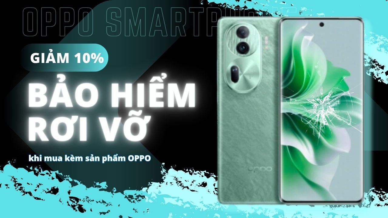 Bảo hiểm rơi vỡ giảm 10% khi mua điện thoại, tablet, smartwatch OPPO Bảo hiểm rơi vỡ giảm 10% khi mua điện thoại, tablet, smartwatch OPPO