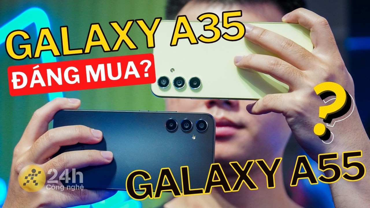 Galaxy A35 và Galaxy A55 có đáng mua?