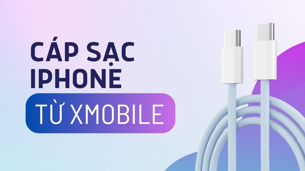 Đã có iPhone 15 rồi thì phải xem ngay cáp iPhone đáng mua từ Xmobile Đã có iPhone 15 rồi thì phải xem ngay cáp iPhone đáng mua từ Xmobile