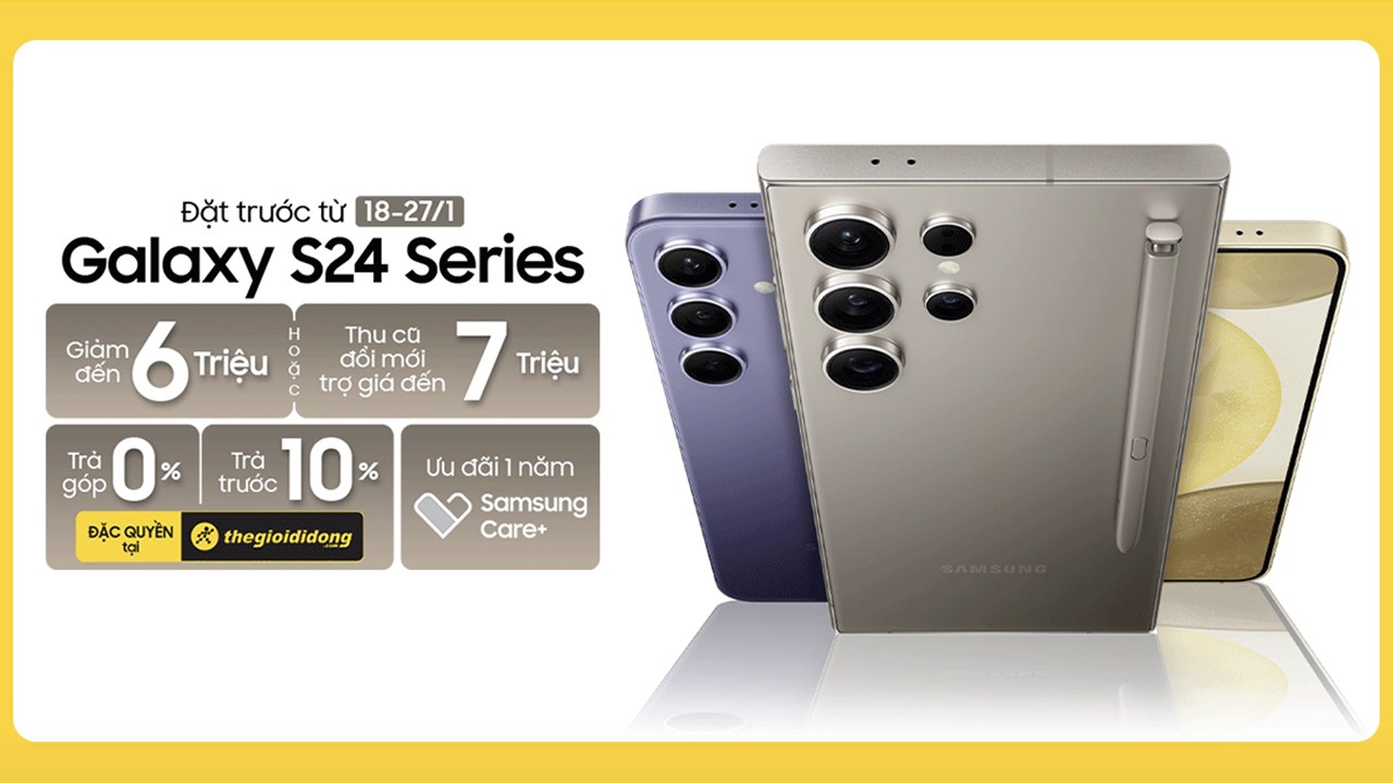 Đặt trước Galaxy S24 series: Giảm đến 3 triệu, nhiều đặc quyền quà tặng
