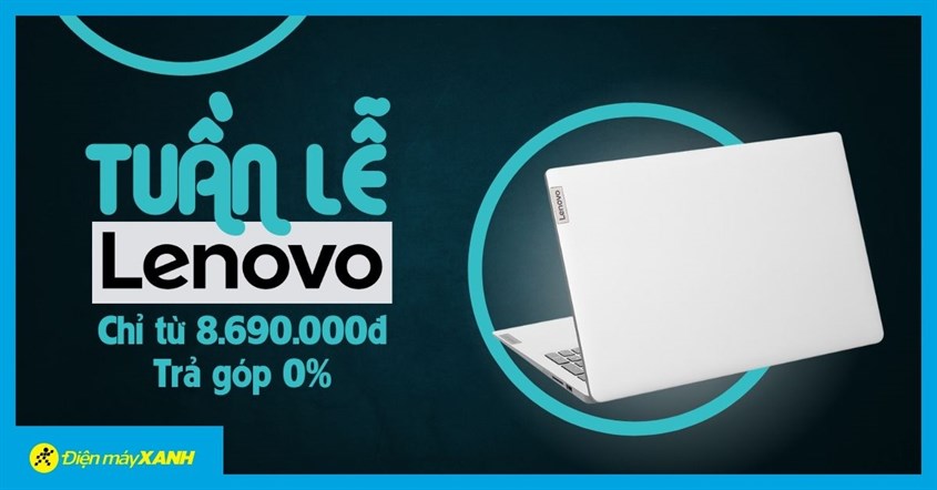 Tuần Lễ Thương Hiệu Lenovo: Giá Chỉ Từ 8.6 Triệu, Trả Góp 0%, Nhiều Quà Hấp Dẫn