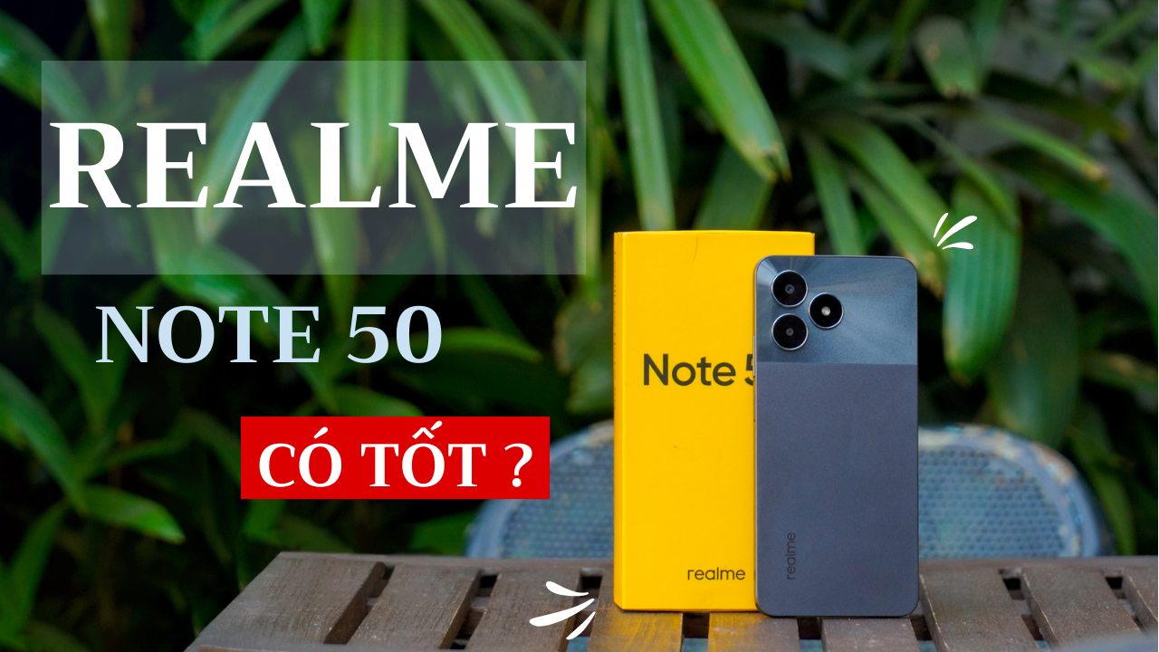 có nên mua realme Note 50