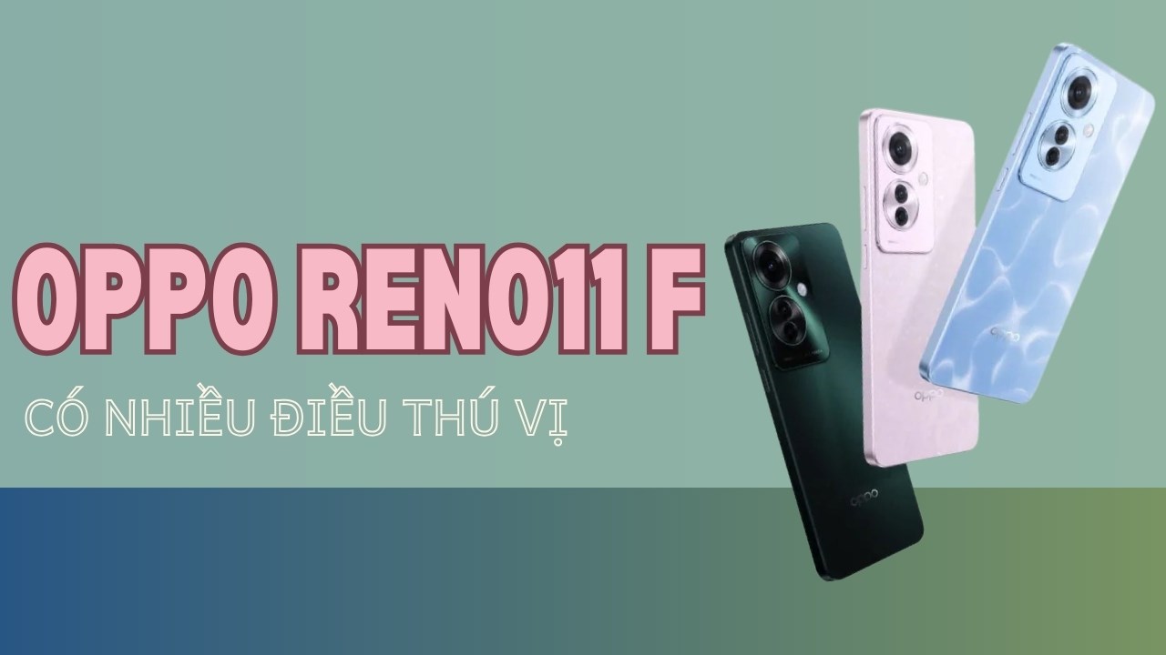 Những tính năng thú vị đáng mua có trên chuyên gia chân dung OPPO Reno11 F