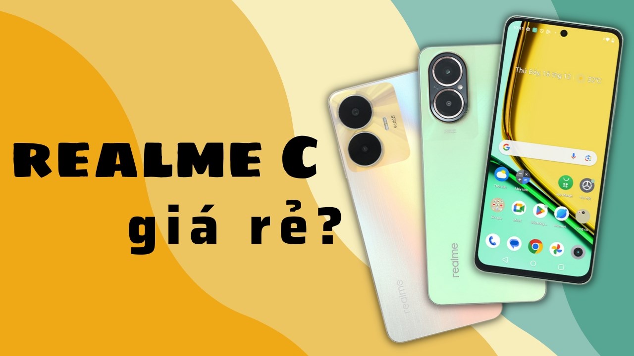 realme C có đáng mua khi luôn là sự lựa chọn của người dùng phổ thông?