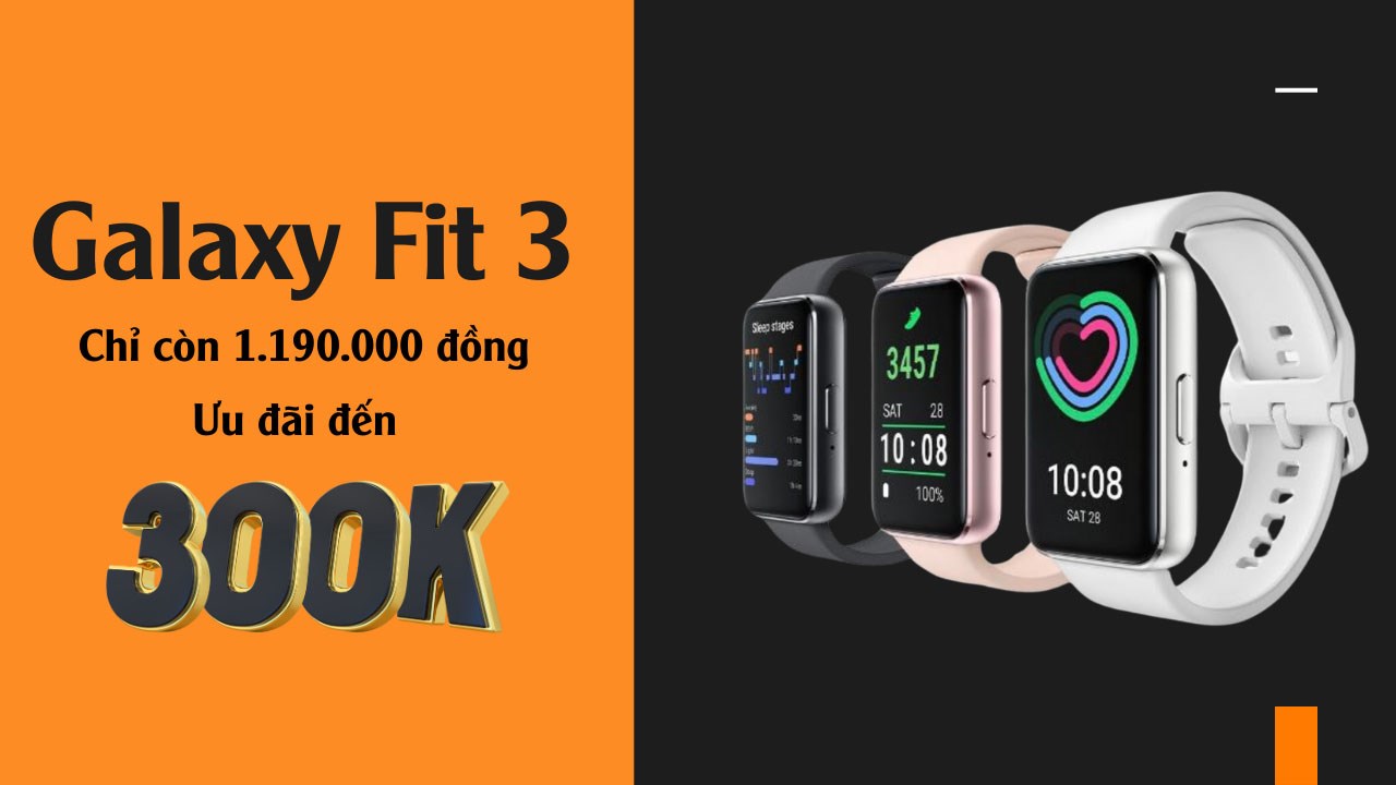 Sắm Galaxy Fit 3, ưu đãi đến 300K, chỉ còn 1.19 triệu, xem ngay thôi!
