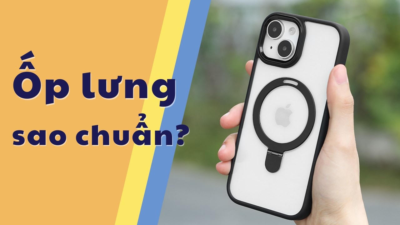 Nên mua ốp lưng gì cho điện thoại? Ốp lưng trong suốt hay thời trang?