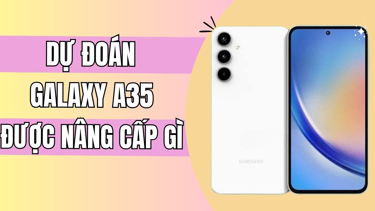 Lý do nên mua Galaxy A35 là gì? Liệu có phải siêu phẩm tầm trung mới?